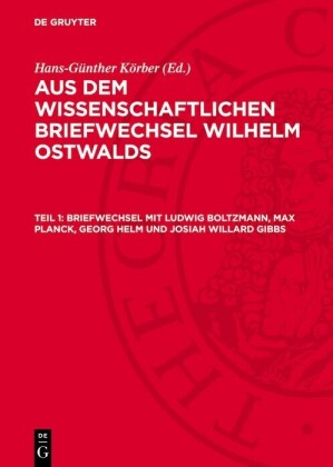 Briefwechsel mit Ludwig Boltzmann, Max Planck, Georg Helm und Josiah Willard Gibbs