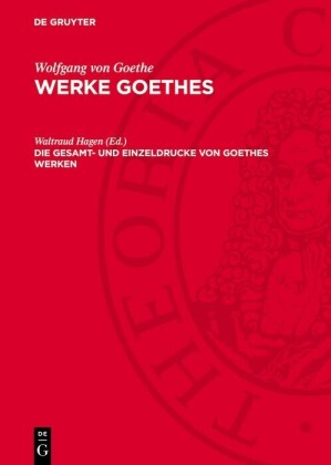 Die Gesamt- und Einzeldrucke von Goethes Werken