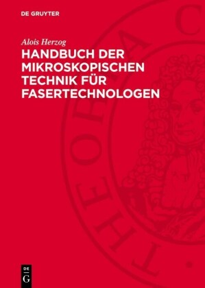Handbuch der mikroskopischen Technik für Fasertechnologen