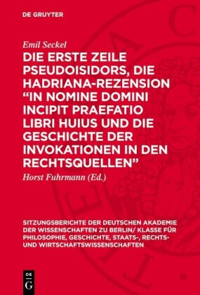 Die erste Zeile Pseudoisidors, die Hadriana-Rezension 'In nomine domini incipit praefatio libri huius und die Geschichte der Invokationen in den Rechtsquellen'