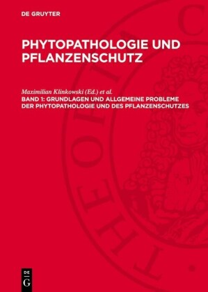 Grundlagen und allgemeine Probleme der Phytopathologie und des Pflanzenschutzes