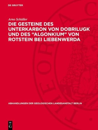 Die Gesteine des Unterkarbon von Dobrilugk und des 'Algonkium' von Rotstein bei Liebenwerda