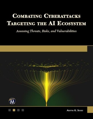 Combating Threats and Attacks Targeting The AI Ecosystem