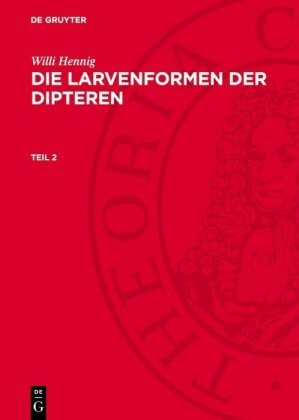 Willi Hennig: Die Larvenformen der Dipteren. Teil 2