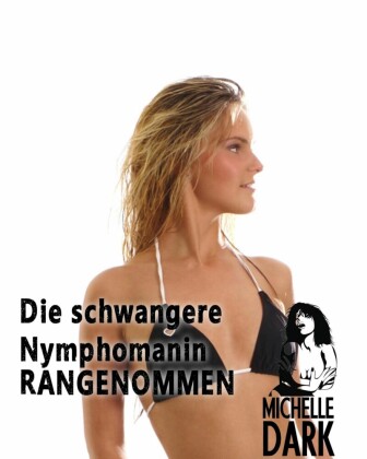 Die schwangere Nymphomanin rangenommen