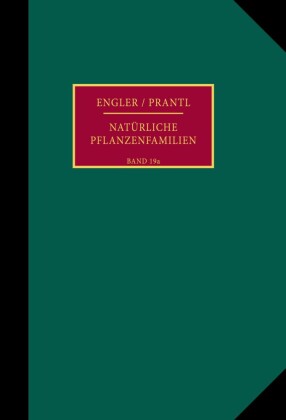 Die natürlichen Pflanzenfamilien nebst ihren Gattungen und wichtigeren Arten, insbesondere den Nutzpflanzen.