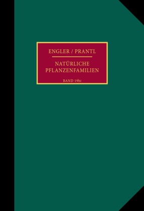 Die natürlichen Pflanzenfamilien nebst ihren Gattungen und wichtigeren Arten, insbesondere den Nutzpflanzen.