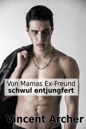 Von Mamas Ex-Freund schwul entjungfert