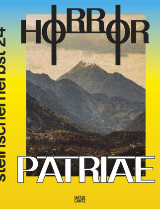 Steirischer Herbst '24 - Horror Patriae. Art, Nationalism & Identity - The Festival Book of steirischer herbst '24. Art Book. Exhibition Catalogue