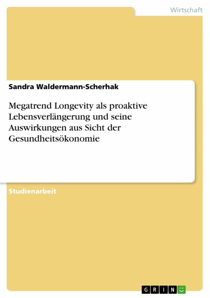Megatrend Longevity als proaktive Lebensverlängerung und seine Auswirkungen aus Sicht der Gesundheitsökonomie main product photo