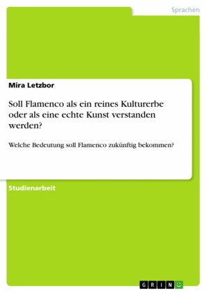 Soll Flamenco als ein reines Kulturerbe oder als eine echte Kunst verstanden werden?