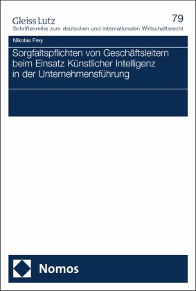 Sorgfaltspflichten von Geschäftsleitern beim Einsatz Künstlicher Intelligenz in der Unternehmensführung