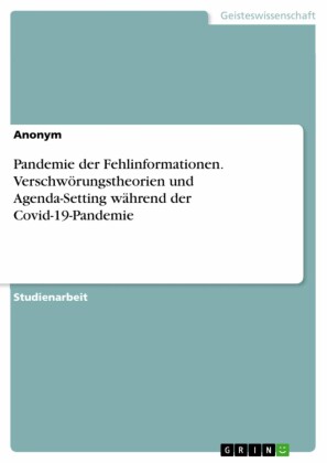 Pandemie der Fehlinformationen. Verschwörungstheorien und Agenda-Setting während der Covid-19-Pandemie