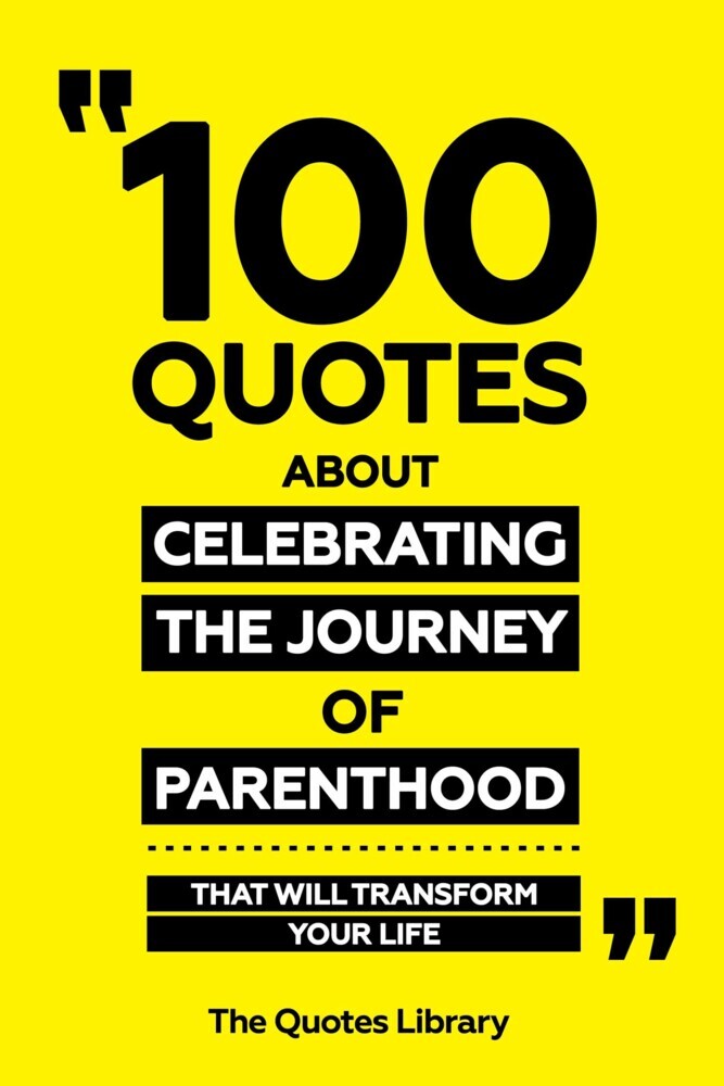100 Quotes About Celebrating The Journey Of Parenthood - That Will Transform Your Life main product photo