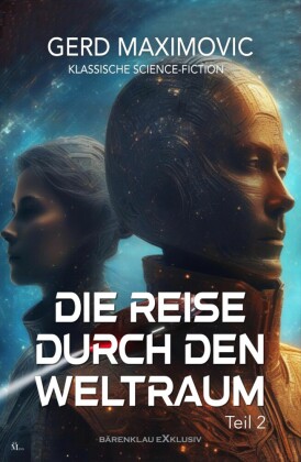 Die Reise durch den Weltraum, Teil 2 - Klassische Science-Fiction