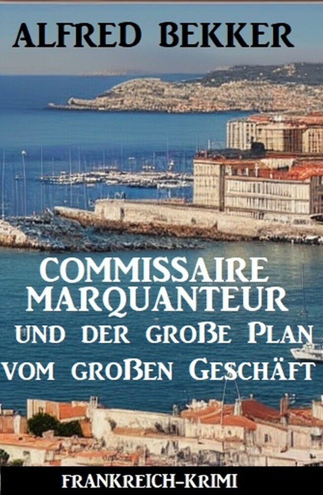 Commissaire Marquanteur und der große Plan vom großen Geschäft: Frankreich Krimi main product photo