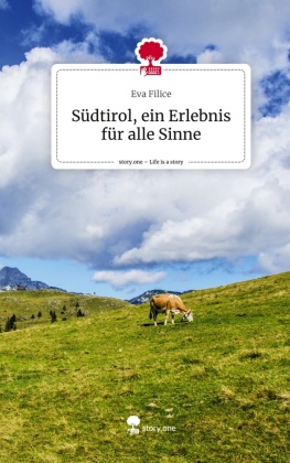 Südtirol, ein Erlebnis für alle Sinne. Life is a Story - sto...
