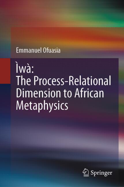 Ìwà: The Process-Relational Dimension to African Metaphysics main product photo