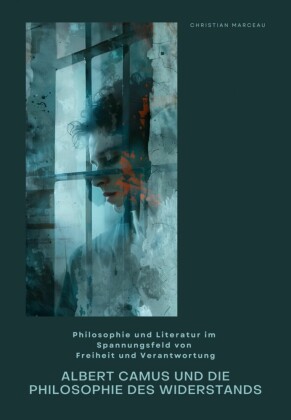 Albert Camus und die Philosophie  des Widerstands