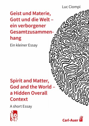 Geist und Materie, Gott und die Welt - ein verborgener Gesamtzusammenhang / Spirit and Matter, God and the World - a Hidden Overall Context