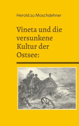 Vineta und die versunkene Kultur der Ostsee: