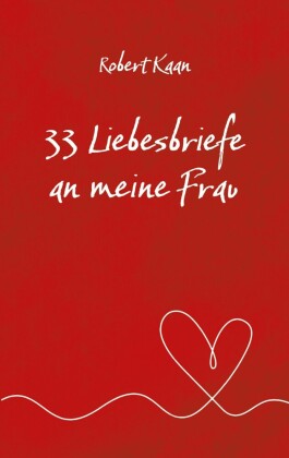 33 Liebesbriefe an meine Frau