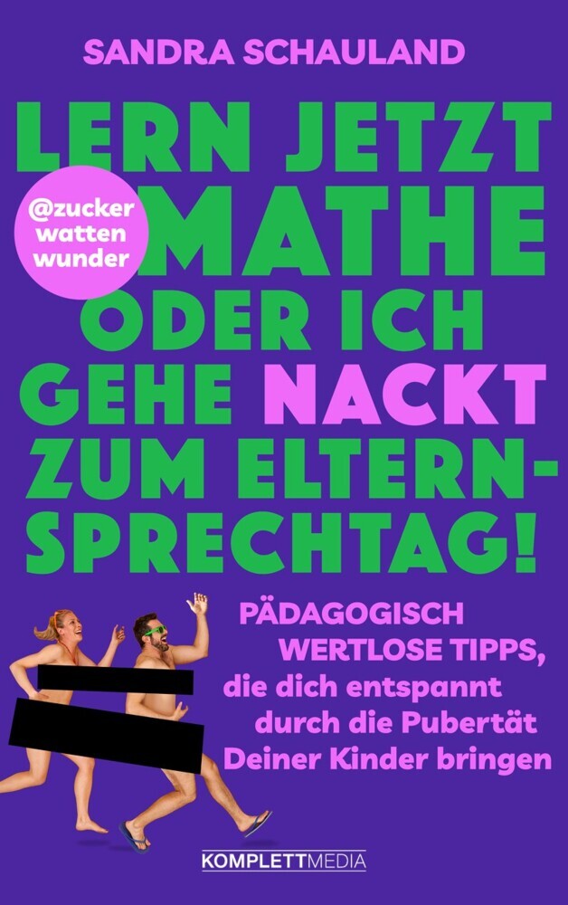 "Lern jetzt Mathe oder ich gehe nackt zum Elternsprechtag!" Das Buch von @zuckerwattenwunder main product photo