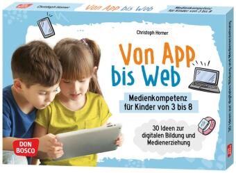 Von App bis Web. Medienkompetenz für Kinder von 3 bis 8, m. 1 Beilage