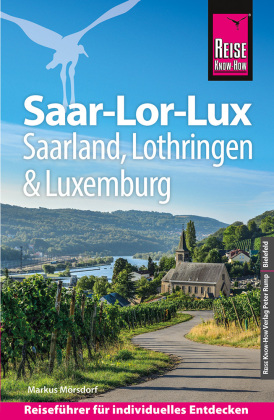 Reise Know-How Reiseführer Saar-Lor-Lux - Dreiländereck Saarland, Lothringen, Luxemburg