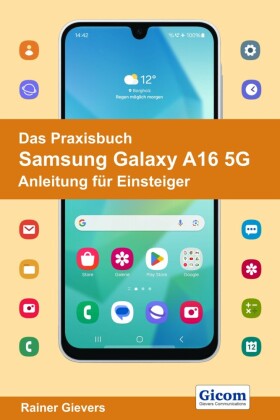 Das Praxisbuch Samsung Galaxy A16 5G - Anleitung für Einsteiger