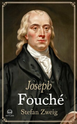 Stefan Zweig: Joseph Fouché - eine Biographie