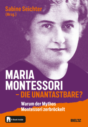 Maria Montessori - die Unantastbare?