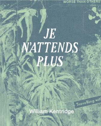 William Kentridge. Je n´attends plus