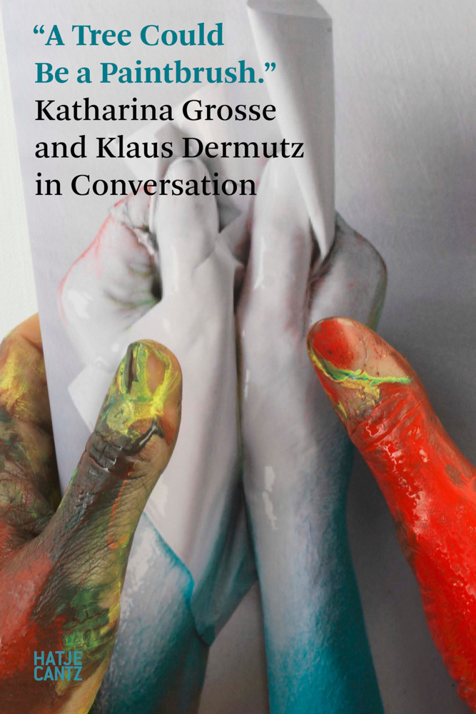 'A Tree Could Be a Paintbrush.' Katharina Grosse in Conversation main product photo