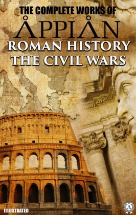 The Complete Works of Appian. Illustrated