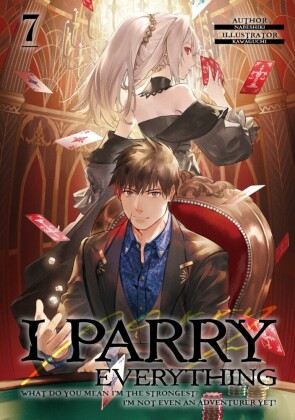I Parry Everything: What Do You Mean I'm the Strongest? I'm Not Even an Adventurer Yet! Volume 7