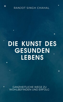 Die Kunst des gesunden Lebens