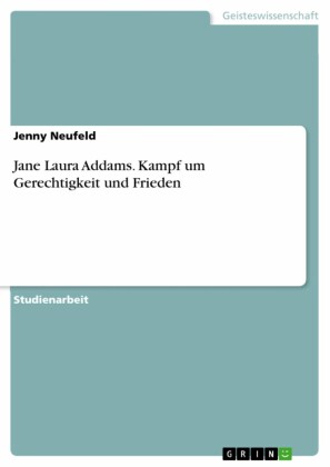 Jane Laura Addams. Kampf um Gerechtigkeit und Frieden