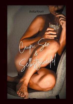 Caipi, Sex & Selbstzweifel