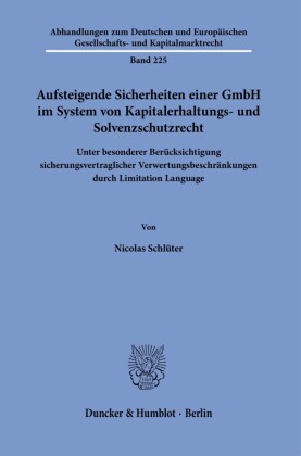 Aufsteigende Sicherheiten einer GmbH im System von Kapitalerhaltungs- und Solvenzschutzrecht.