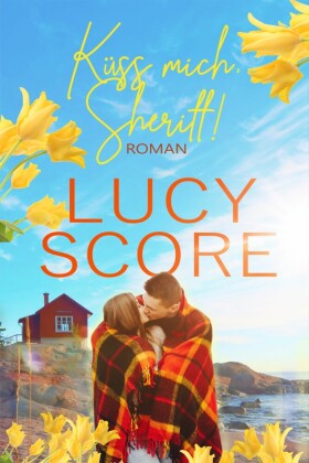 Küss mich, Sheriff von TikTok Bestseller Autorin Lucy Score
