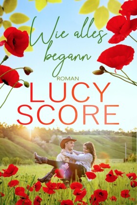 Wie alles begann: Ein Kleinstadt Liebesroman von TikTok Bestseller Autorin Lucy Score