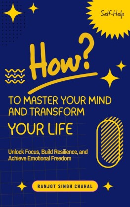 How to Master Your Mind and Transform Your Life
