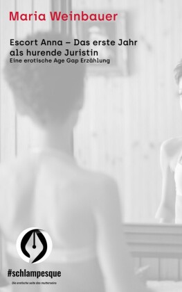 Escort Anna - Das erste Jahr als hurende Juristin