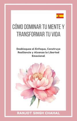 Cómo Dominar tu Mente y Transformar tu Vida