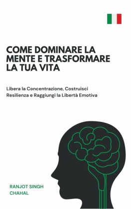 Come Dominare la Mente e Trasformare la Tua Vita