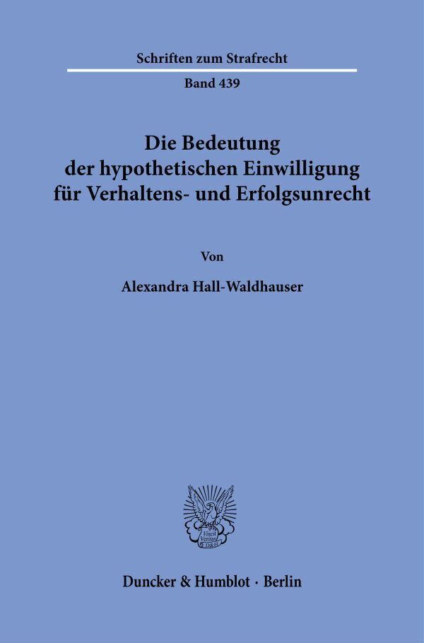 Die Bedeutung der hypothetischen Einwilligung für Verhaltens- und Erfolgsunrecht main product photo