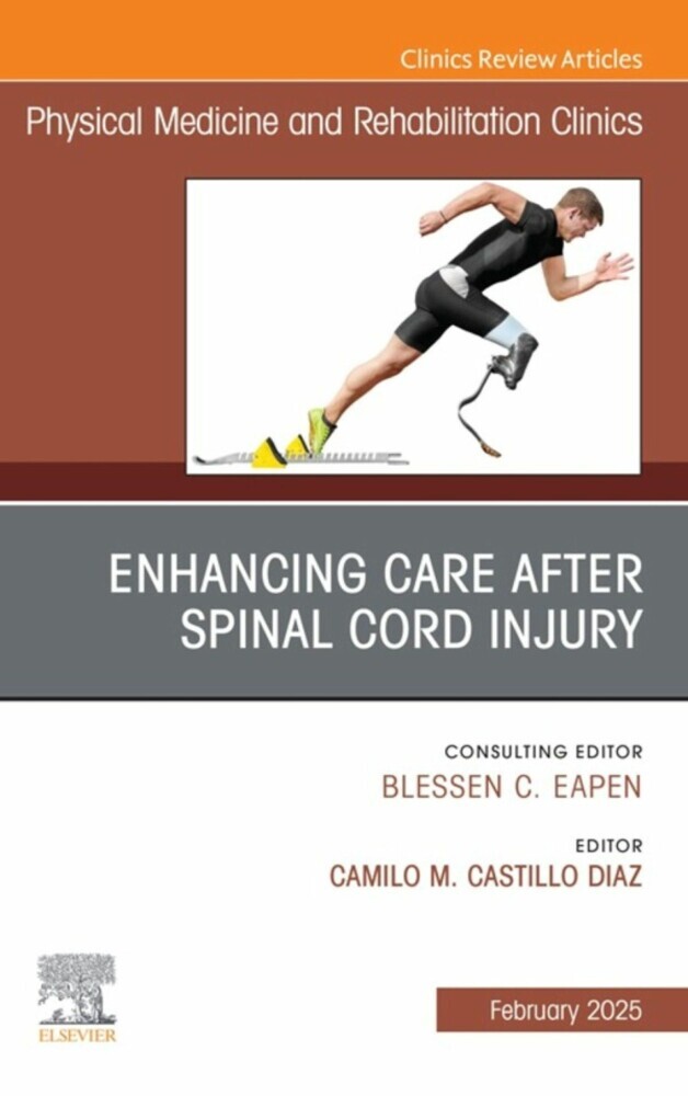Enhancing Care After Spinal Cord Injury, An Issue of Physical Medicine and Rehabilitation Clinics of North America main product photo