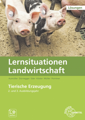 Lösungen zu 60064 Lernsituationen Landwirtschaft, Landwirt/-in Band 3 - Tierische Erzeugung