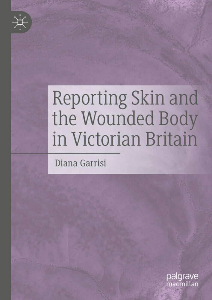 Reporting Skin and the Wounded Body in Victorian Britain main product photo